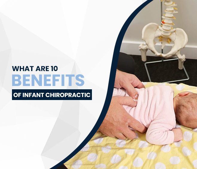 What are 10 Benefits Of Infant Chiropractic