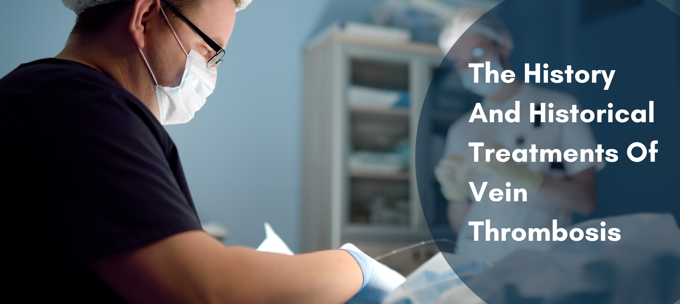 The History And Historical Treatments Of Vein Thrombosis