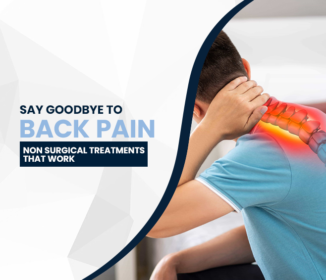 Say Goodbye to Back Pain: Non Surgical Treatments That Work