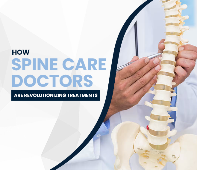 How Spine Care Doctors Are Revolutionizing Treatments